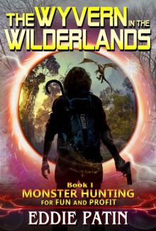 The Wyvern in the Wilderlands: Planeswalking Monster Hunters for Hire (Sci-fi Multiverse Adventure Survival / Weird Fantasy) (Monster Hunting for Fun and ... Hunters and Mythical Monsters) Book 1) Read online