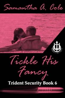 Tickle His Fancy: Trident Security Book 6 (Trident Security Series) Read online