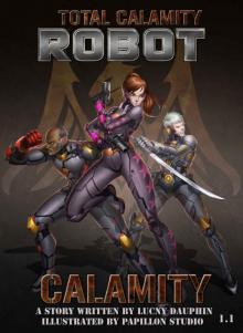 Total Calamity Robot_Book 1.1_CALAMITY Read online