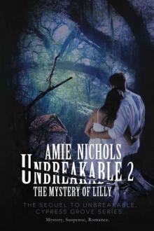 Unbreakable 2, The Mystery of Lilly (Cypress Grove Series) Read online
