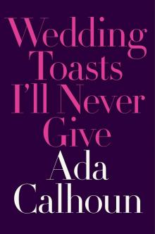 Wedding Toasts I'll Never Give Read online