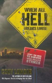When All Hell Breaks Loose: Stuff You Need to Survive When Disaster Strikes Read online