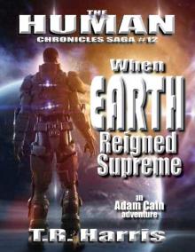 When Earth Reigned Supreme (The Human Chronicles Saga Book 12) Read online