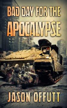 A Bad Day For The Apoclypse_A Zombie Novel Read online