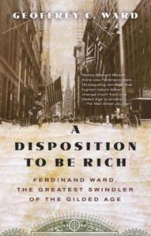 A Disposition to Be Rich: Ferdinand Ward, the Greatest Swindler of the Gilded Age Read online