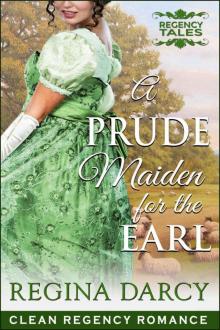 A Prude Maiden for the Earl (Regency Romance) (Regency Tales Book 8) Read online