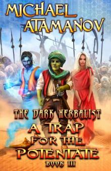 A Trap for the Potentate (The Dark Herbalist Book #3) LitRPG series Read online