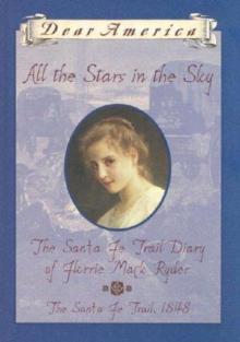 All the stars in the sky: the Santa Fe trail diary of Florrie Mack Ryder Read online