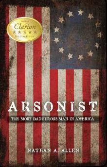 Arsonist: The Most Dangerous Man in America Read online