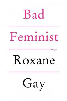 Bad Feminist: Essays Read online