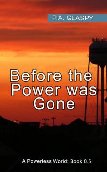 Before the Power was Gone: A Powerless World Series, Book 0.5