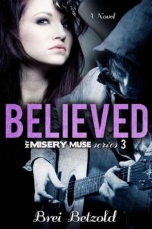 Believed (My Misery Muse) Read online