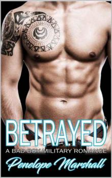 Betrayed: A Bad Boy Military Romance Read online