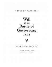 Boys of Wartime: Will at the Battle of Gettysburg Read online