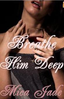 Breathe Him Deep (Pursued By The Shenandoah Valley Billionaire) Read online