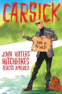 Carsick: John Waters Hitchhikes Across America Read online
