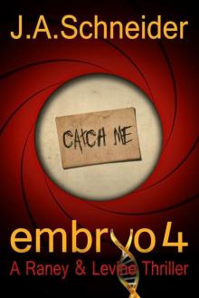 CATCH ME (EMBRYO: A Raney & Levine Thriller, Book 4) Read online