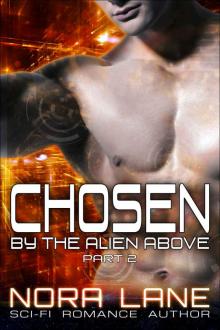 Chosen by the Alien Above Part 2: A Sci-Fi Alien Romance Serial Read online