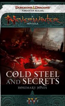 Cold Steel and Secrets: A Neverwinter Novella, Part IV Read online