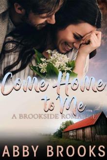 Come Home to Me (A Brookside Romance Book 5) Read online
