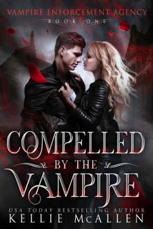 Compelled by the Vampire: Vampire Enforcement Agency Series Book 1 Read online