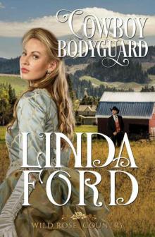 Cowboy Bodyguard (Wild Rose Country Book 4) Read online
