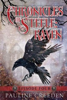 Creeden, Pauline - [Chronicles of Steele - Raven] - Episode 4 Read online