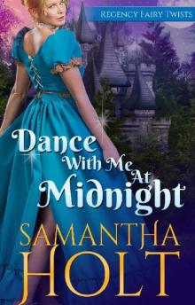 Dance With Me At Midnight (Regency Fairy Twists Book 3) Read online