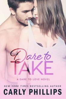 Dare to Take (Dare to Love #6) Read online