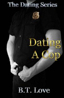 Dating A Cop (The Dating Series Book 1)