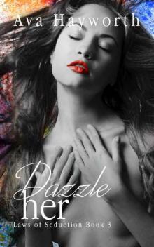 Dazzle her: Laws of Seduction Book 3 Read online