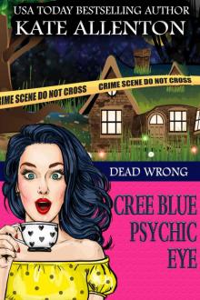 Dead Wrong (A Cree Blue Psychic Eye Mystery Book 1) Read online