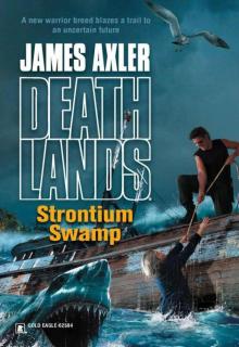 Deathlands 074: Strontium Swamp Read online