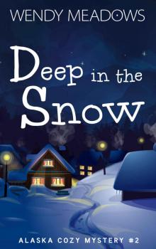 Deep in the Snow (Alaska Cozy Mystery Book 2) Read online