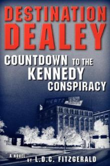 Destination Dealey: Countdown to the Kennedy Conspiracy Read online
