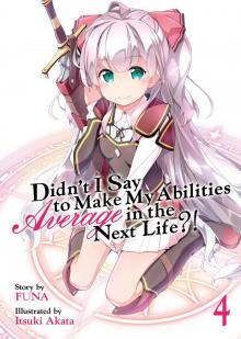 Didn't I Say to Make My Abilities Average in the Next Life?! Volume 4 Read online