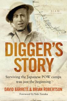 Digger’s Story: Surviving the Japanese POW camps was just the beginning Read online