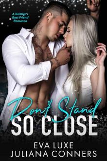 Don't Stand So Close: A Brother's Best Friend Romance Read online