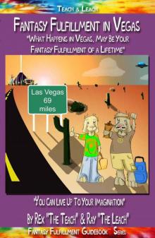 Fantasy Fulfillment in Vegas - You Can Live Up To Your Imagination (Fantasy Fulfillment Guidebook)