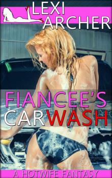 Fiancee's Car Wash: A Hotwife Fantasy Read online