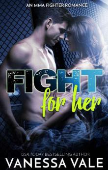 Fight For Her (MMA Fighter Romance Book 1) Read online