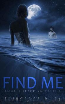 Find Me (Immersed Book 1) Read online
