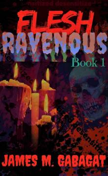 Flesh Ravenous (Book 1) Read online