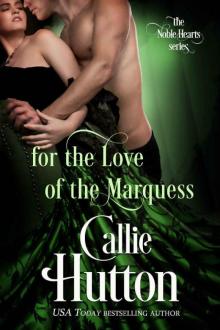For the Love of the Marquess (The Noble Hearts Series Book 2) Read online