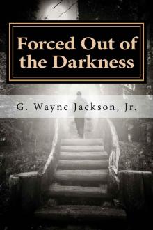 Forced Out of the Darkness