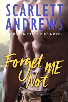 Forget Me Not (Golden Falls Fire Book 4)