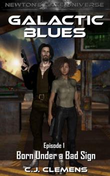 Galactic Blues - A Newton's Gate Serial: Born Under a Bad Sign