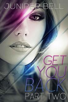 Get You Back : Part Two: Reunion Read online