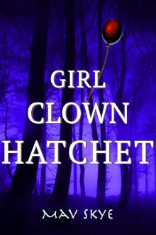 Girl Clown Hatchet: A Novel (Girl Clown Hatchet Suspense Series Book 1) Read online