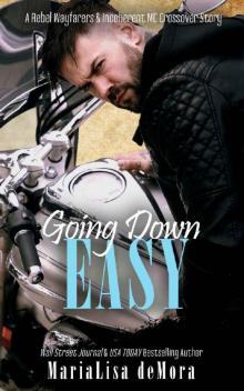 Going Down Easy: A Rebel Wayfarers MC & Incoherent MC Crossover Novel Read online